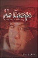 No Escape. . .A novel based on a true story 1419611704 Book Cover