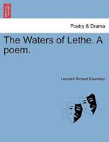 The Waters of Lethe. A poem. 1241172528 Book Cover