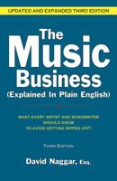 The Music Business (Explained in Plain English): What Every Artist and Songwriter Should Know to Avoid Getting Ripped Off! 1577465725 Book Cover