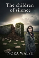The Children of Silence: "A story that doesn't just hurt—it awakens. That doesn't just accuse—it demands." B0FLF6Q2KB Book Cover