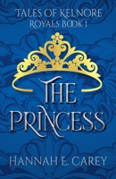 The Princess: Tales of Kelnore (Royals) B0DSFLW383 Book Cover