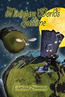 Miniature Worlds Sublime 1535058463 Book Cover