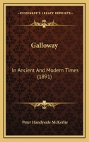 Galloway in Ancient and Modern Times 1165432560 Book Cover