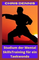 Studium der Mental SkillsTraining f�r ein Taekwondo B09SGLKL1S Book Cover