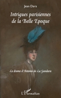 Intrigues parisiennes de la Belle Époque: Le drame d'Antonio de La Gandara (French Edition) 2343099669 Book Cover