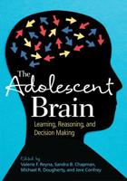 The Adolescent Brain: Learning, Reasoning, and Decision Making 1433810700 Book Cover