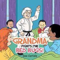 Grandma Fights the Bed Bugs! 1481751271 Book Cover