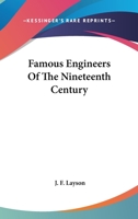 Famous Engineers of the Nineteenth Century 0548408742 Book Cover