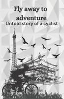 Fly Away to Adventure.: Vol.1 B0BQDQ3414 Book Cover