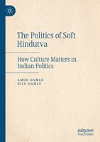 The Politics of Soft Hindutva: How Culture Matters in Indian Politics 3031325680 Book Cover