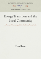 Energy Transition and the Local Community: A Theory of Society Applied to Hazleton, Pennsylvania 0812277929 Book Cover