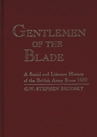 Gentlemen of the Blade: A Social and Literary History of the British Army Since 1660 (Contributions in Military Studies) 0313260672 Book Cover