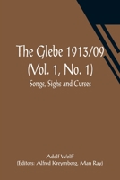 The Glebe 1913/09 (Vol. 1, No. 1): Songs, Sighs and Curses 9356014795 Book Cover