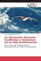 La formación docente: Conflictos y tensiones en la vida Institucional 6202135131 Book Cover