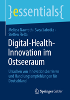 Digital-Health-Innovation im Ostseeraum: Ursachen von Innovationsbarrieren und Handlungsempfehlungen für Deutschland (essentials) (German Edition) 3658464038 Book Cover