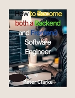 How to Become both a Backend and Frontend Software Engineer B0CLJLB9W2 Book Cover