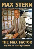 The Max Factor: My Life as a Stamp Dealer 0980702771 Book Cover