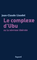 Le complexe d'Ubu ou la névrose libérale 2213617775 Book Cover