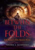 Between the Folds - The Agency: The Aranas Years 1958889059 Book Cover