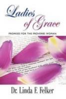 Ladies of Grace: Promises for the Proverbs Woman 1601457995 Book Cover
