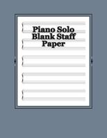 Piano Solo Blank Staff Paper: 180 Sheets 149368499X Book Cover