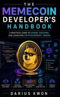 The Memecoin Developer’s Handbook: A Practical Guide to Coding, Creating, and Launching Cryptocurrency Tokens B0GZ34DFD8 Book Cover