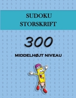 SUDOKU STORSKRIFT - 300 Middelh�jt Niveau: Sjove sudoku-puslespil, perfekt til alle aldre 100685407X Book Cover