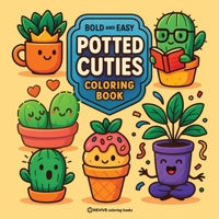 Bold & Easy Potted Cuties Coloring Book: Fun & Cute Plants Stress Relief Coloring 1834121612 Book Cover