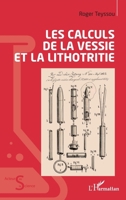 Les calculs de la vessie et la lithotritie (Acteurs de La Science) (French Edition) 2336446243 Book Cover