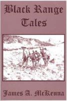Black Range Tales: Chronicling Sixty Years of Life and Adventure in the Southwest 0873801423 Book Cover