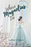 Where Magnolias Lie 0578934337 Book Cover