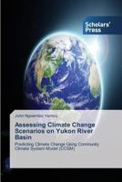 Assessing Climate Change Scenarios on Yukon River Basin 3639718127 Book Cover