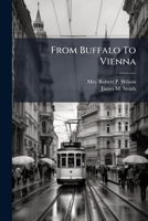 From Buffalo To Vienna: A Series Of Familiar Letters Written In The Summer Of The Year 1878... 1279209526 Book Cover