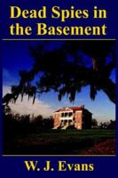 Dead Spies in the Basement 1418485829 Book Cover