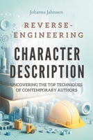 Reverse-engineering Character Description: Uncovering the Top Techniques of Contemporary Authors 9529493665 Book Cover