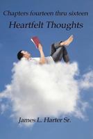 Heartfelt Thoughts: Chapters Fourteen Thru Sixteen 1935795066 Book Cover