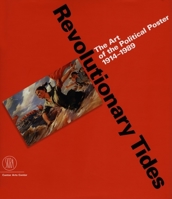 Revolutionary Tides: The Art of the Political Poster 1914-1989 8876242368 Book Cover