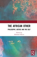 The African Other: Philosophy, Justice and the Self 1032085525 Book Cover
