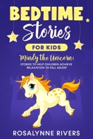 Bedtime Stories for Kids: Mindy the Unicorn: Stories to Help Children Achieve Relaxation to Fall Asleep B088JNVKJ8 Book Cover