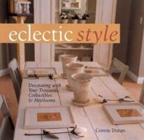 Eclectic Style: Decorating with Your Treasures, Collectibles & Heirlooms 1402718535 Book Cover
