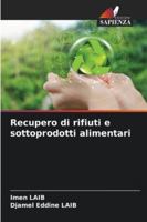 Recupero di rifiuti e sottoprodotti alimentari (Italian Edition) 620389141X Book Cover