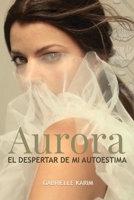 Aurora: El despertar de mi autoestima (Spanish Edition) B0FCSR5Z7Z Book Cover