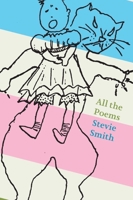 All the Poems: Stevie Smith 0811231666 Book Cover