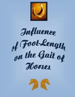 Influence of the Foot-Length on the Gait of Horses: Peak Force of Impact on Hoof of Horse While Traveling Causing Stress and Interference with the Entire Body of the Horse. 0578130335 Book Cover