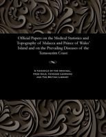 Official Papers on the Medical Statistics and Topography of Malacca and Prince of Wales' Island and on the Prevailing Diseases of the Tenasserim Coast 1535808160 Book Cover