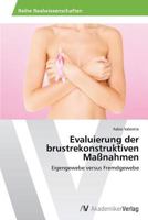 Evaluierung der brustrekonstruktiven Maßnahmen: Eigengewebe versus Fremdgewebe 3639722906 Book Cover
