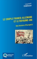 Couple Franco-Allemand et le Royaume-Uni (Le): Une histoire d'Europe(s) (Questionner l'Europe) (French Edition) 2343151008 Book Cover