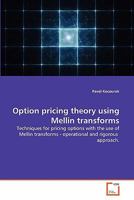 Option pricing theory using Mellin transforms 3639356586 Book Cover