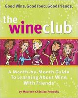 The Wine Club: A Month-by-Month Guide to Learning About Wine with Friends 0696225433 Book Cover