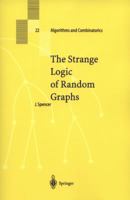 The Strange Logic of Random Graphs 3642074995 Book Cover